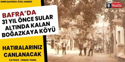 Baraj Suların altında kalan Boğazkaya Köyü