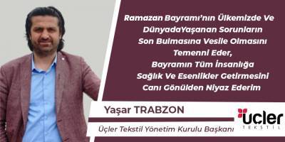 Üçler Tekstil'den Ramazan Bayramı Mesajı