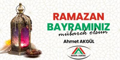 Akgül Zahireden Ramazan Bayramı Mesajı