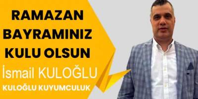 Kuloğlu Kuyumcu'dan Ramazan Bayramı Mesajı