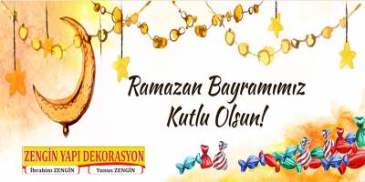 Zengin Yapı Dekarasyon'dan Ramazan Bayramı Mesajı