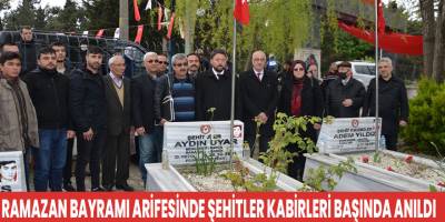 RAMAZAN BAYRAMI ARİFESİNDE ŞEHİTLER KABİRLERİ BAŞINDA ANILDI