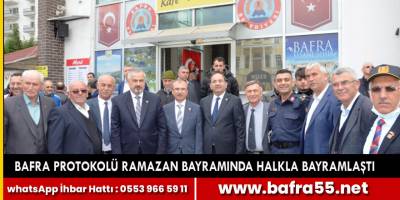 BAFRA PROTOKOLÜ RAMAZAN BAYRAMINDA HALKLA BAYRAMLAŞTI