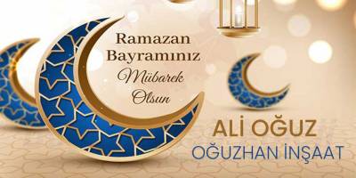 Oğuzhan İnşaat Ramazan Bayramı Mesajı