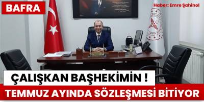 Çalışkan (!) Başhekim Temmuz’da ayrılıyor