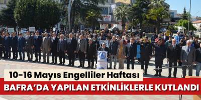 Bafra’da engelliler haftası kutlandı