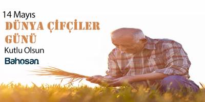 Bahosan'dan 14 Mayıs Çifçiler Günü Mesajı