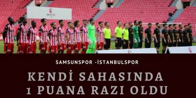 Samsunspor İstanbulspor ile  berabere kaldı