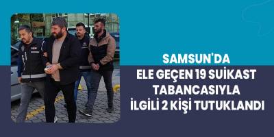Samsun'da 19 suikast tabancası ele geçirildi: 2 tutuklanma