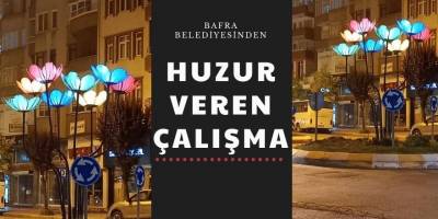 BAFRA BELEDİYESİNDEN HUZUR VEREN ÇALIŞMA