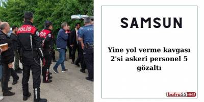 Yine yol verme kavgası 2'si askeri personel 5 gözaltı