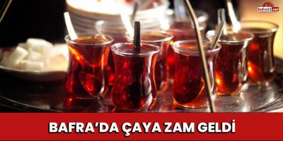 Bafra’da Çaya Zam Geldi