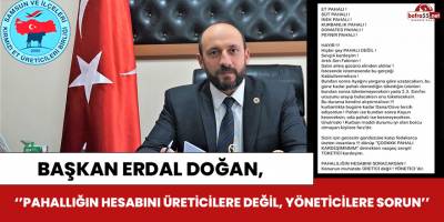 Başkan Erdal Doğan "Pahalılığın hesabını yöneticilere sorun"