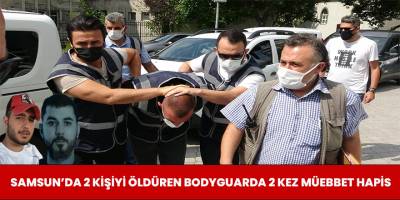 Samsun'da 2 Kişiyi Öldüren Bodyguarda 2 Kez Müebbet Hapis