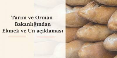 Tarım ve Orman  Bakanlığından Ekmek ve Un açıklaması