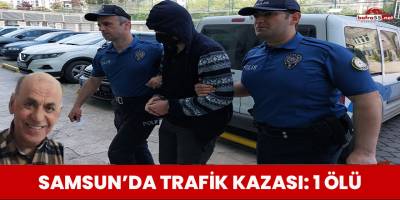 Samsun'da trafik kazası: 1 ölü