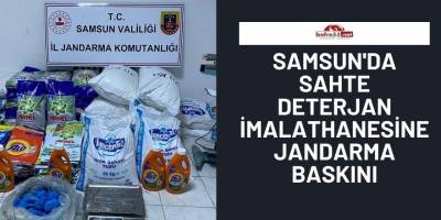 Samsun'da Sahte Deterjan İmalathanesine Jandarma Baskını