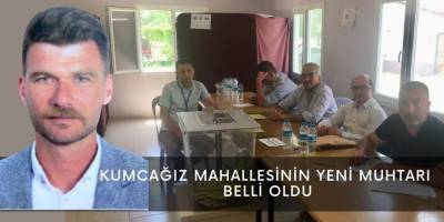 KUMCAĞIZ MAHALLESİNİN YENİ MUHTARI BELLİ OLDU