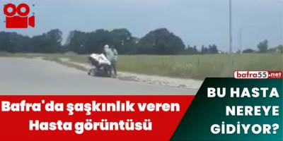 Bafra'da şaşkınlık veren hasta görüntüsü