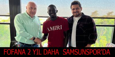 FOFANA 2 YIL DAHA SAMSUNSPOR'DA