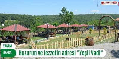 Huzurun ve lezzetin adresi "Yeşil Vadi"