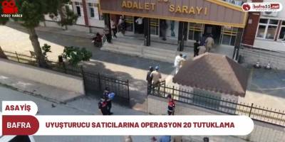 BAFRA’DA UYUŞTURUCU SATICILARINA OPERASYON 20 TUTUKLAMA