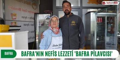BAFRA’NIN NEFİS LEZZETİ BAFRA PİLAVCISI