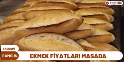 SAMSUN'DA EKMEK FİYATLARI MASADA
