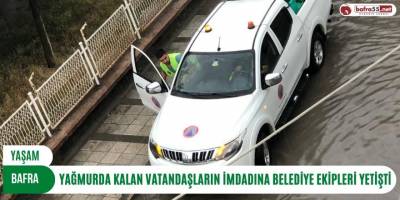 YAĞMURDA KALAN VATANDAŞLARIN İMDADINA BELEDİYE EKİPLERİ YETİŞTİ