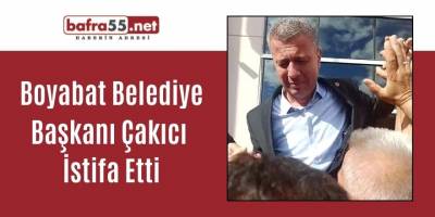 Boyabat Belediye Başkanı Çakıcı İstifa Etti