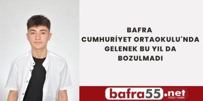 BAFRA CUMHURİYET ORTAOKULU'NDA GELENEK BU YIL DA BOZULMADI