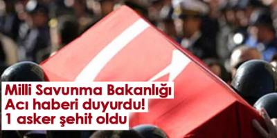 MSB Acı haberi duyurdu! 1 asker şehit oldu