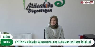 Diyetisyen Mücahide Karamustafa'dan Bayramda Beslenme Önerileri