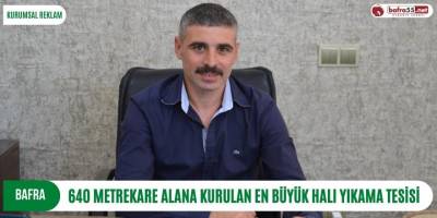 Bafra'da 640 Metrekare Alana Kurulan En Büyük Halı Yıkama Tesisi