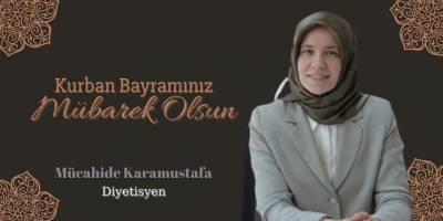 Diyetisyen Mücahide Karamustafa'dan Kurban Bayramı Mesajı