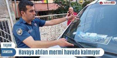 Havaya atılan mermi havada kalmıyor