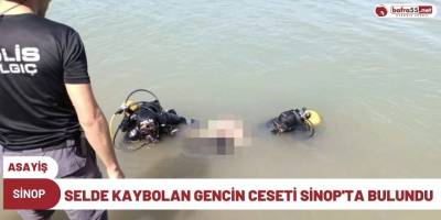 Selde kaybolan gencin ceseti Sinop'ta bulundu