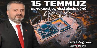 BAŞKAN KILIÇ'IN 15 TEMMUZ DEMOKRASİ VE MİLLİ BİRLİK GÜNÜ MESAJI