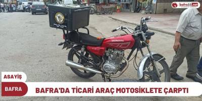 Bafra'da ticari araç motosiklete çarptı