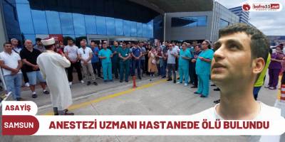 ANESTEZİ UZMANI HASTANEDE ÖLÜ BULUNDU