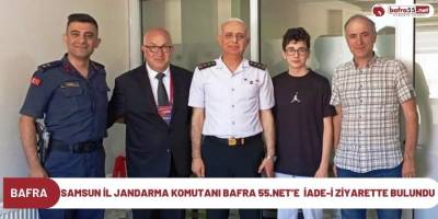 SAMSUN İL JANDARMA KOMUTANI BAFRA 55.NET’E İADE-İ ZİYARETTE BULUNDU