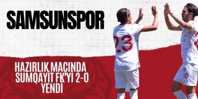 Samsunspor hazırlık maçında Sumqayit FK'yi 2-0 yendi