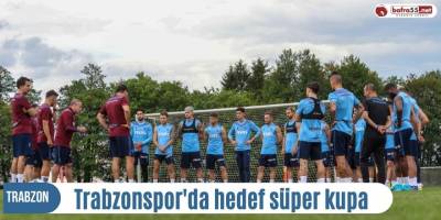 Trabzonspor'da hedef süper kupa