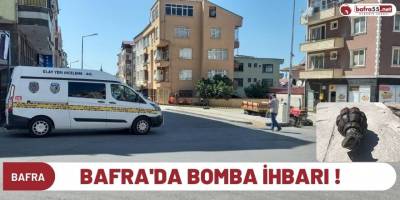 Bafra'da Bomba İhbarı !