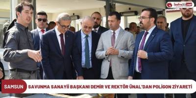 Savunma Sanayii Başkanı Demir ve Rektör Ünal’dan Poligon Ziyareti