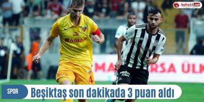 Beşiktaş son dakikada  3 puan aldı