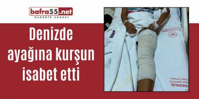 Denizde ayağına kurşun isabet etti