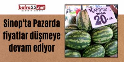 Pazarda fiyatlar düşmeye devam ediyor