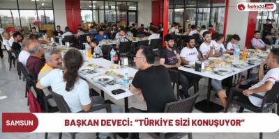 Başkan Deveci: “Türkiye sizi konuşuyor”