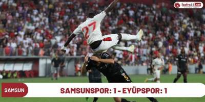 Samsunspor: 1 - Eyüpspor: 1